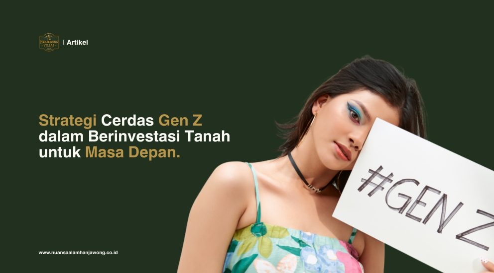 Strategi Cerdas Gen Z dalam Berinvestasi Tanah untuk Masa Depan